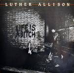 Luther Allison : Life Is a Bitch